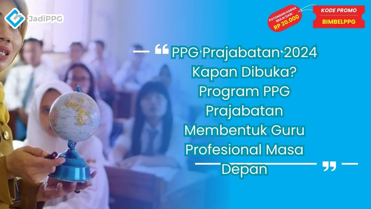 PPG Prajabatan 2024 Kapan Dibuka