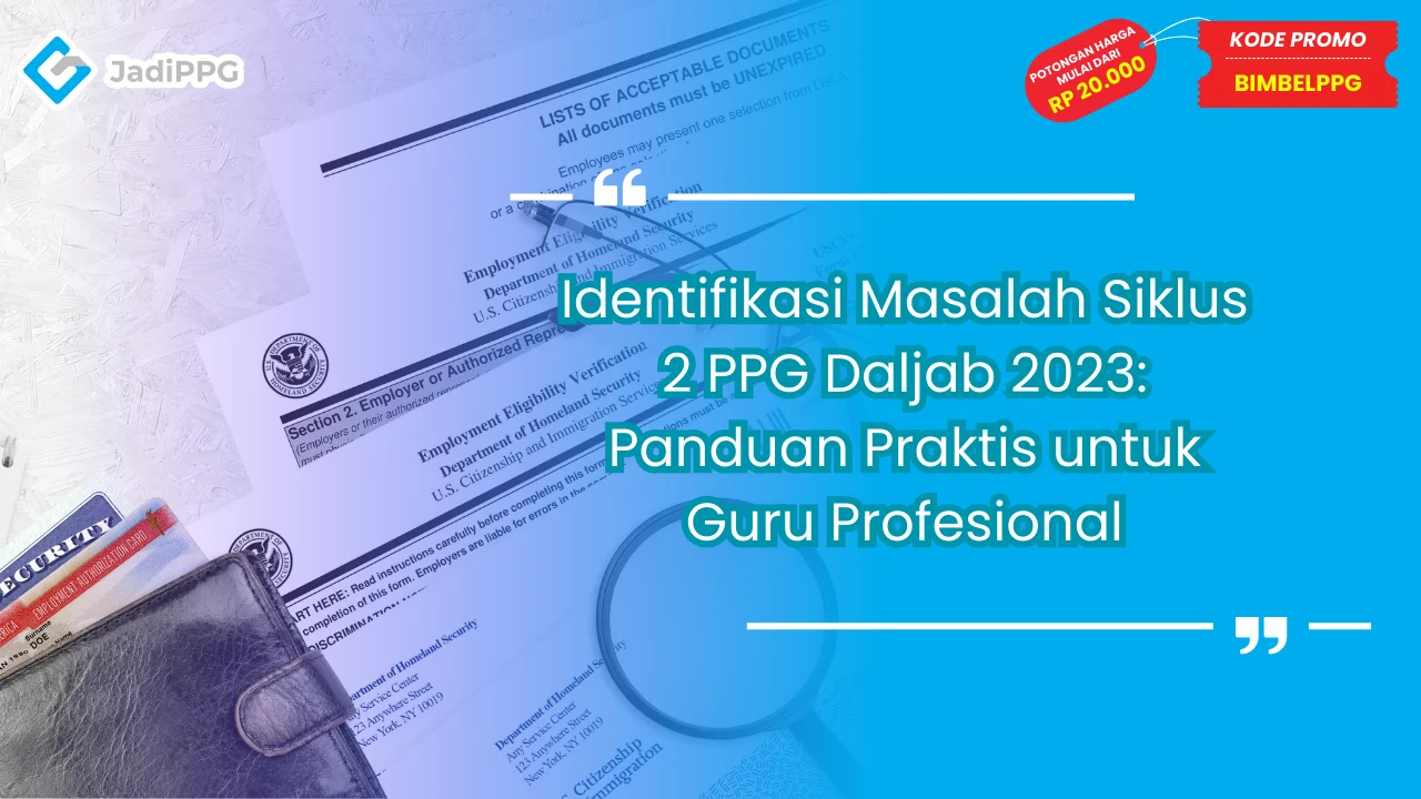 Identifikasi Masalah Siklus 2 PPG Daljab 2023: Panduan Praktis untuk Guru Profesional