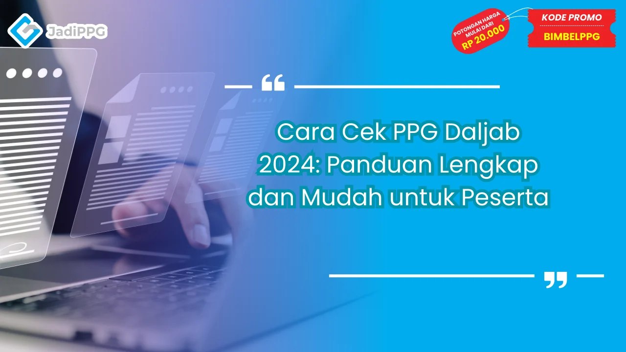 Cara Cek PPG Daljab 2024: Panduan Lengkap dan Mudah untuk Peserta