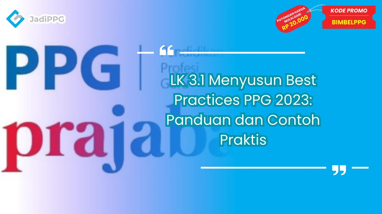 LK 3.1 Menyusun Best Practices PPG 2023: Panduan dan Contoh Praktis