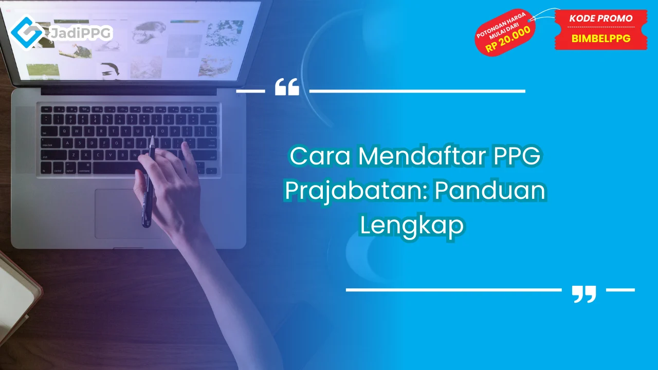 Cara Mendaftar PPG Prajabatan: Panduan Lengkap