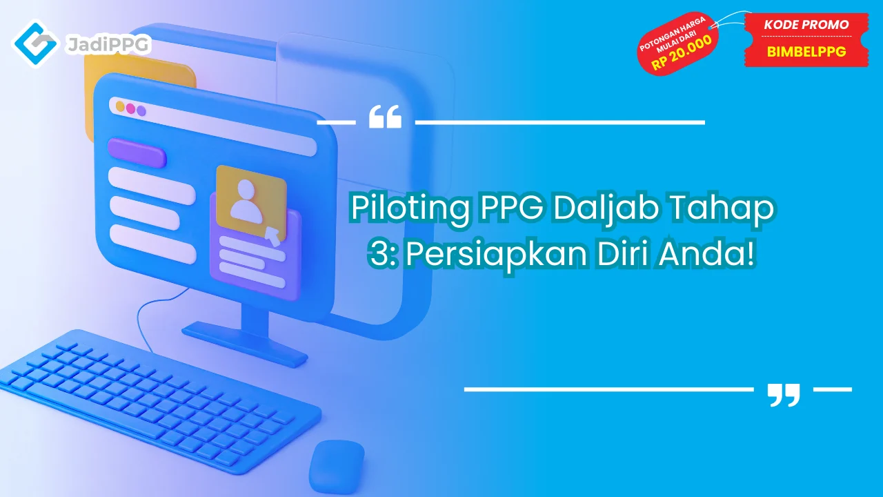 Piloting PPG Daljab Tahap 3: Persiapkan Diri Anda!