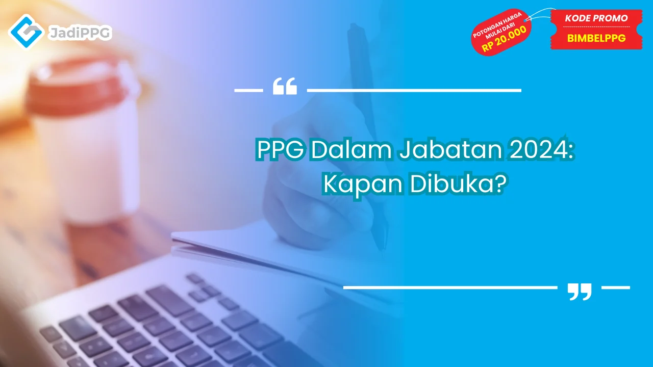 PPG Dalam Jabatan 2024: Kapan Dibuka?