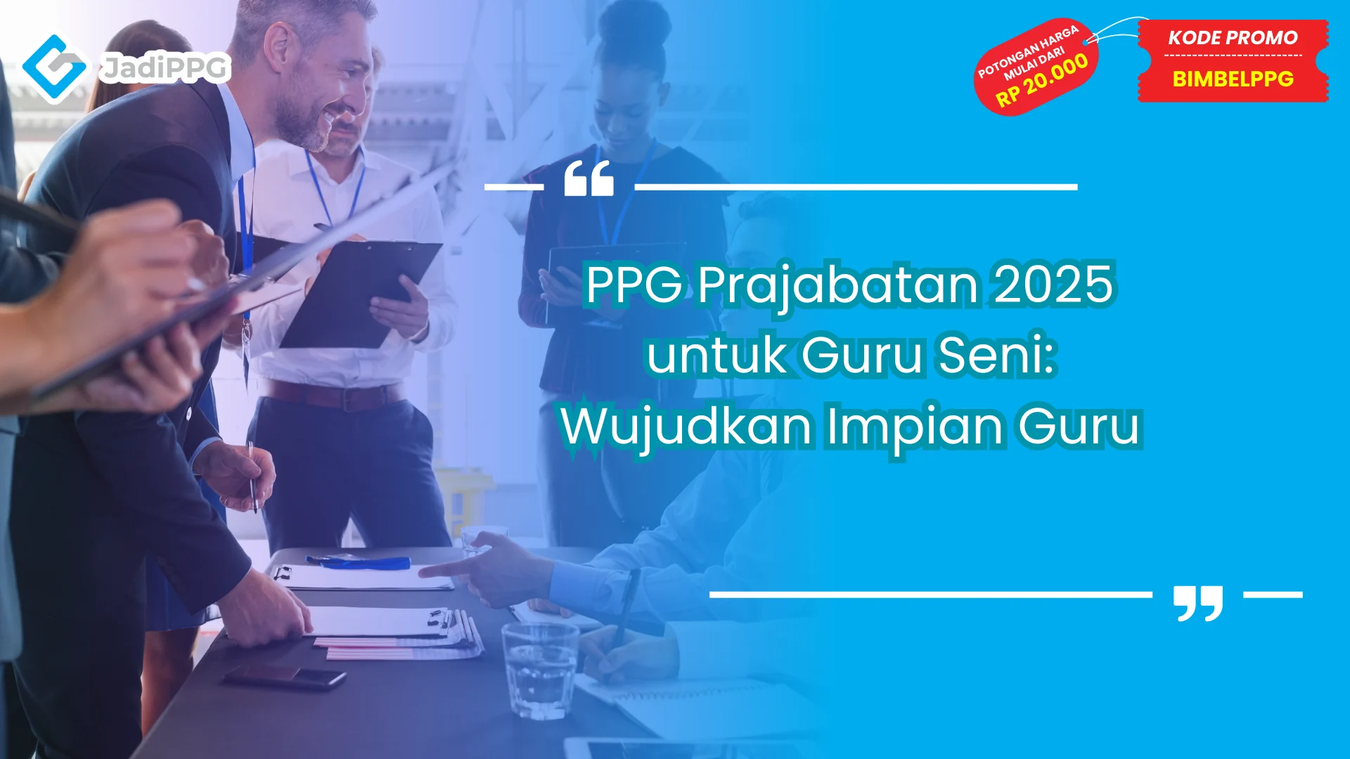 PPG Prajabatan 2025 untuk Guru Seni: Wujudkan Impian Guru