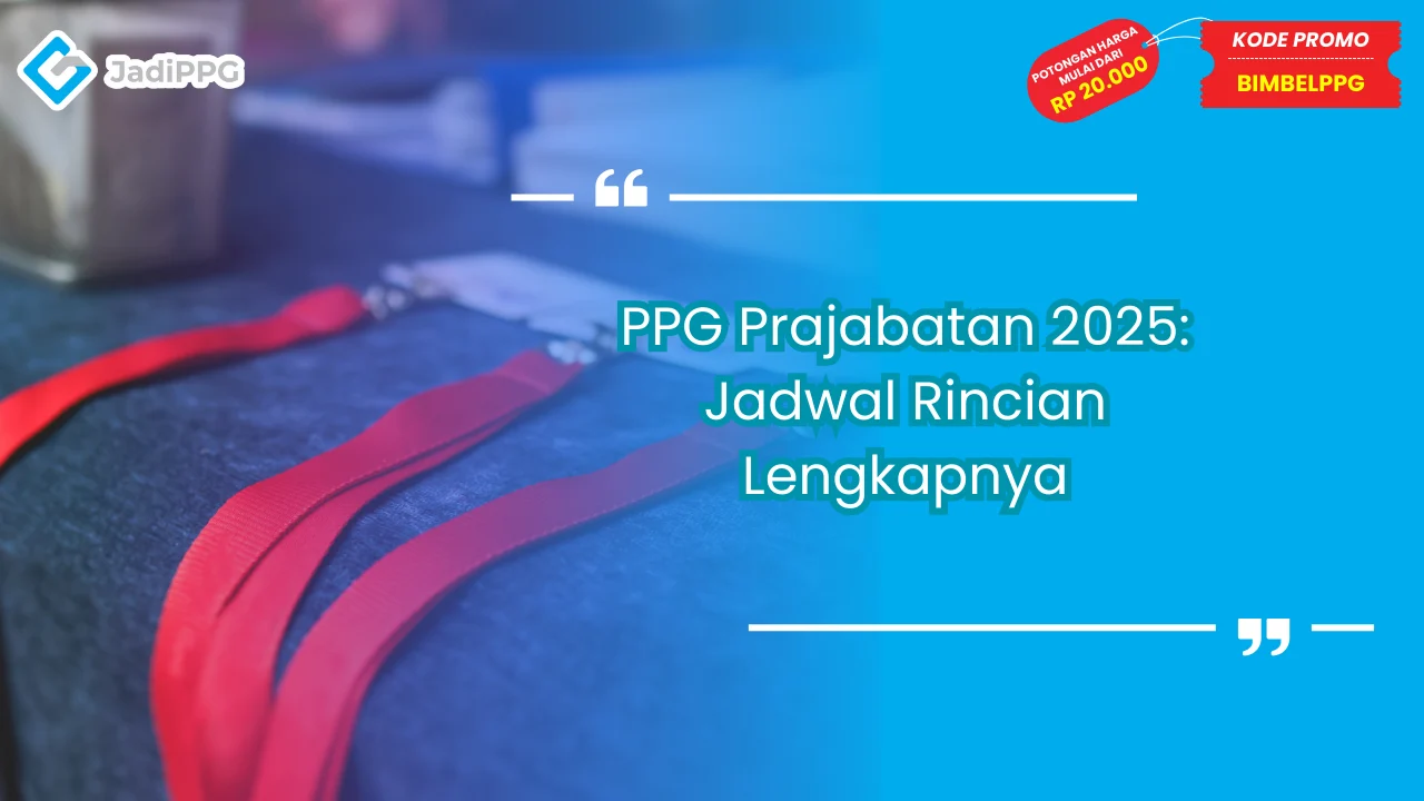 PPG Prajabatan 2025: Jadwal Rincian Lengkapnya