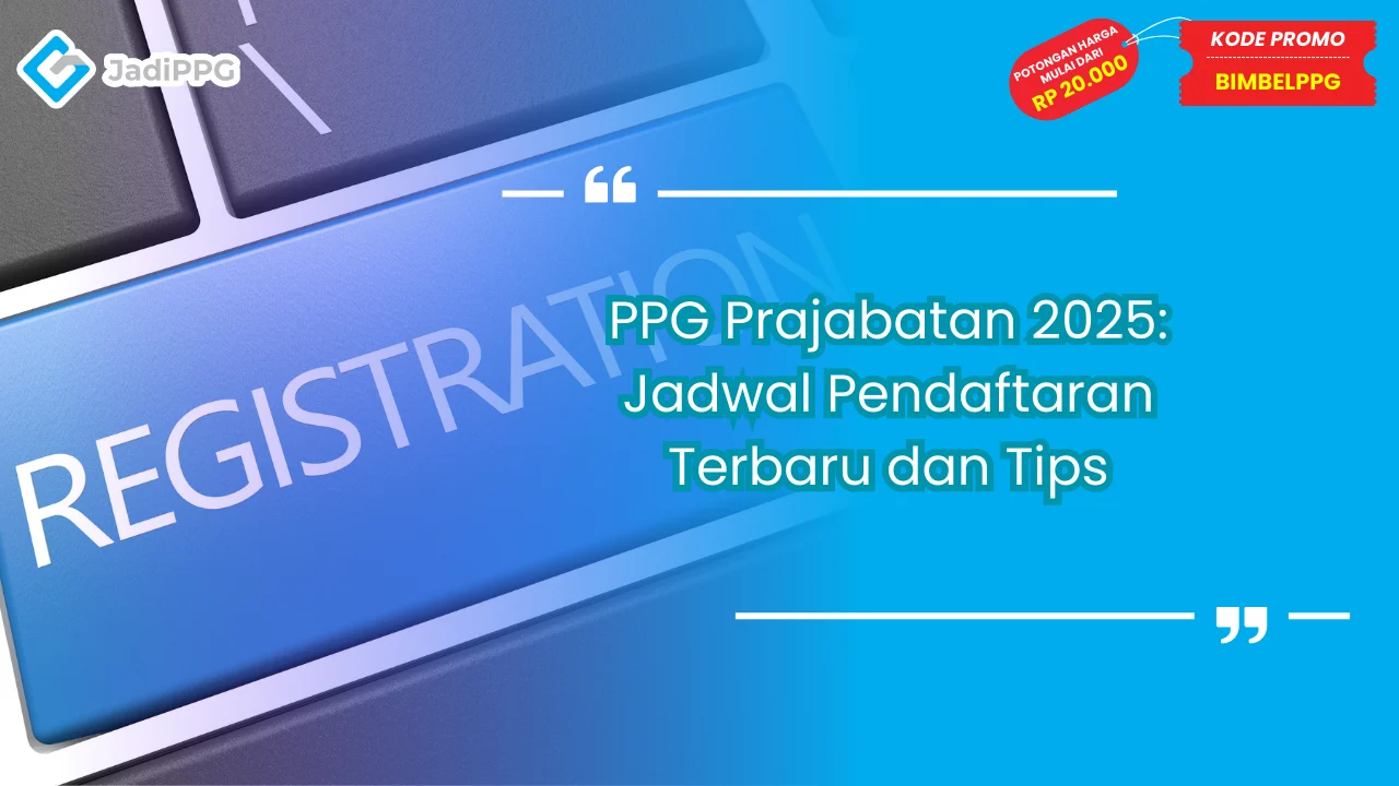 PPG Prajabatan 2025: Jadwal Pendaftaran Terbaru dan Tips