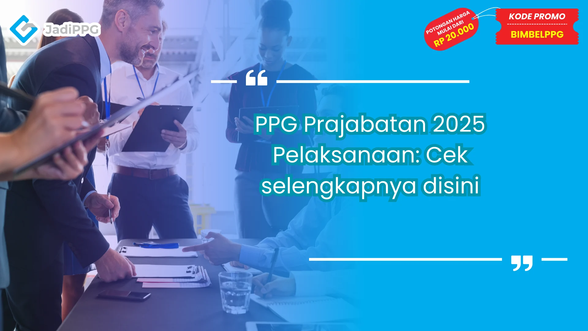 PPG Prajabatan 2025 Pelaksanaan: Cek selengkapnya disini