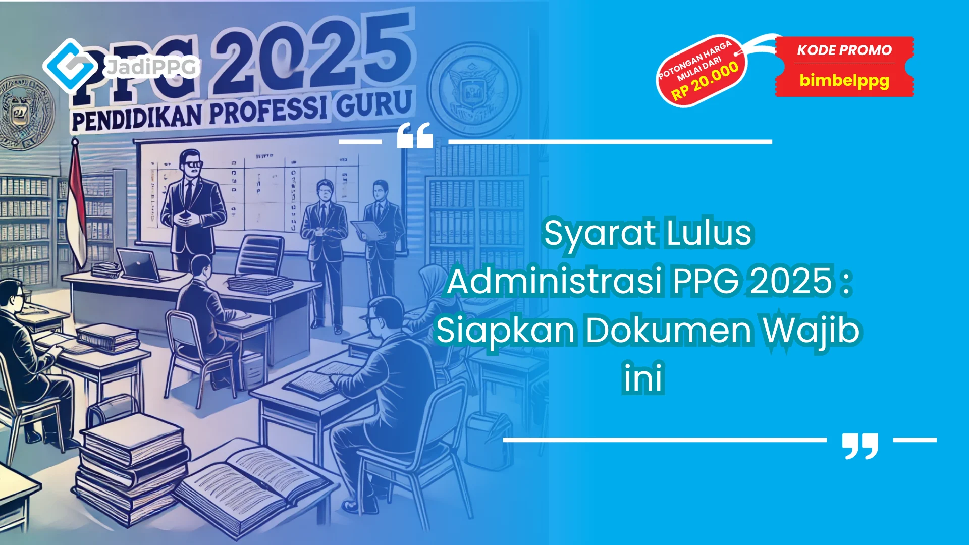Syarat Lulus Administrasi PPG 2025