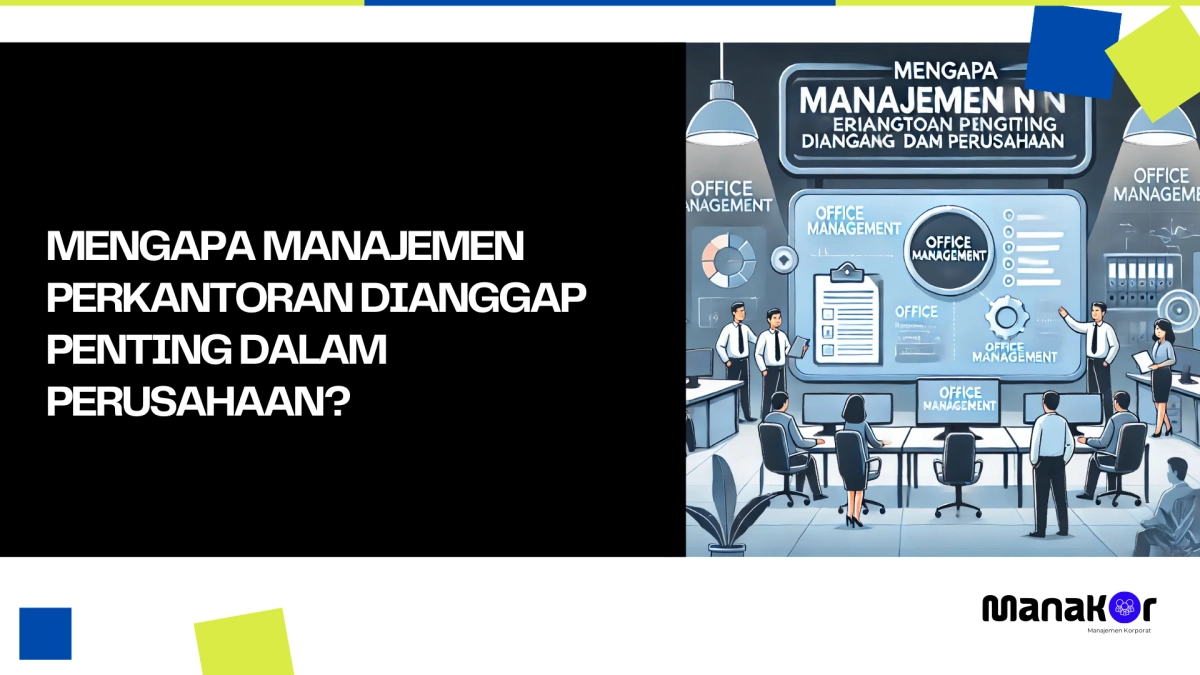 Mengapa Manajemen Perkantoran Dianggap Penting dalam Perusahaan