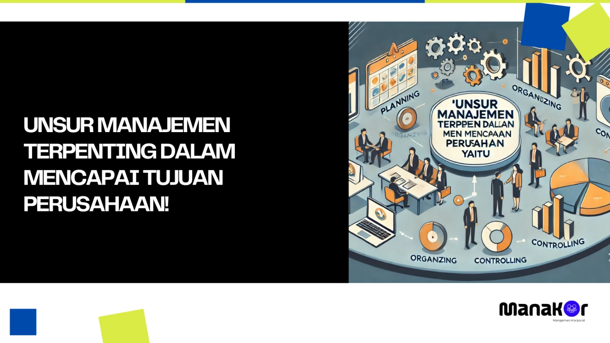 Unsur Manajemen Terpenting dalam Mencapai Tujuan Perusahaan