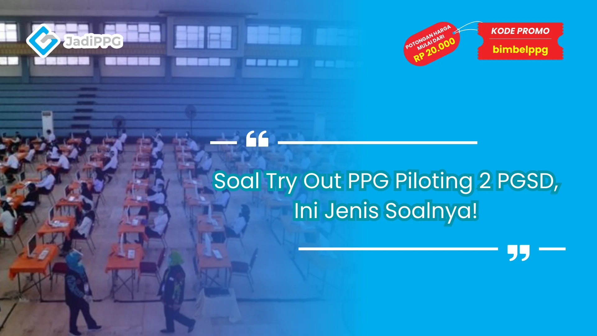 Soal Try Out PPG Piloting 2 PGSD, Ini Jenis Soalnya!