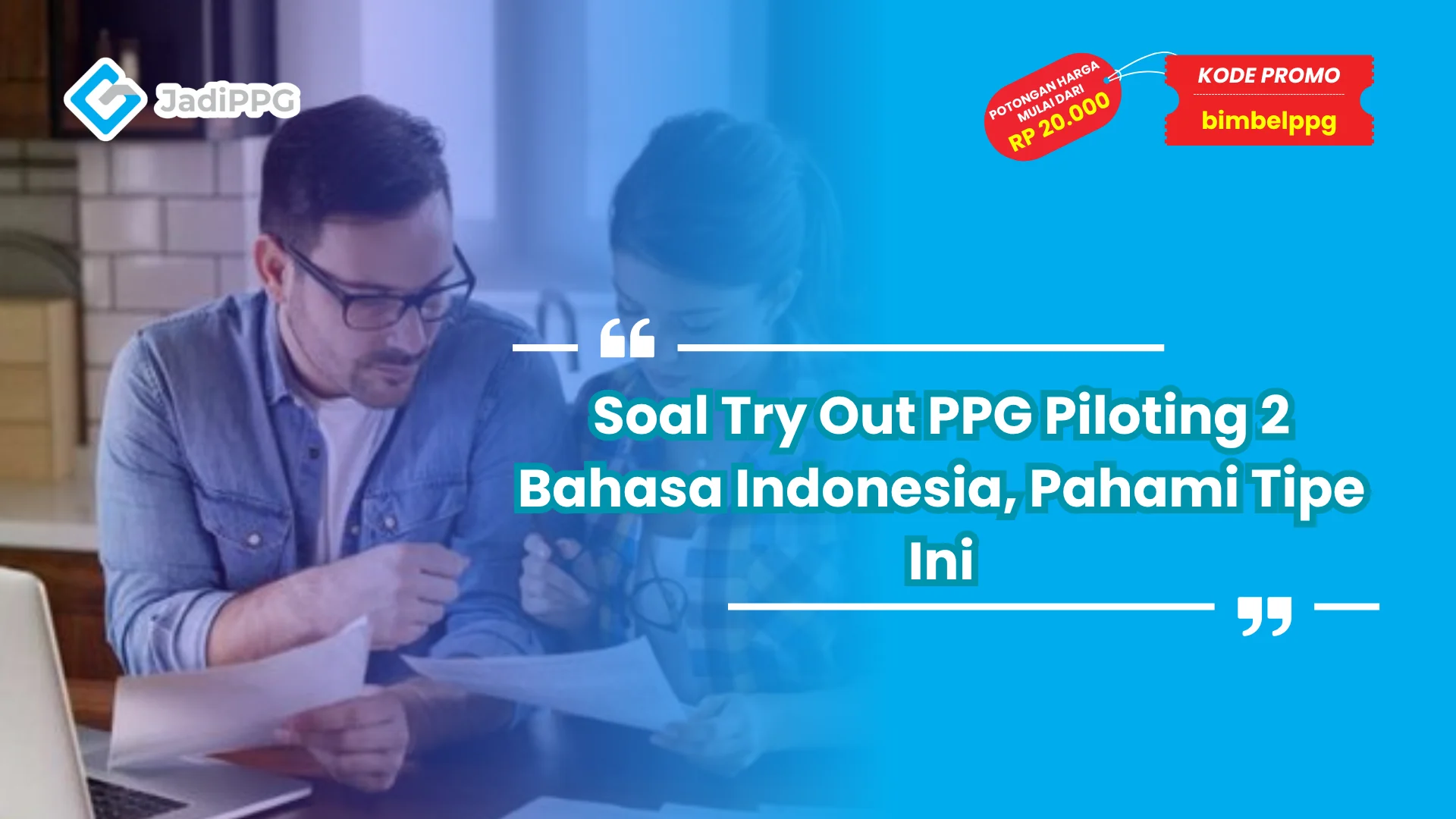 Soal Try Out PPG Piloting 2 Bahasa Indonesia, Pahami Tipe Ini