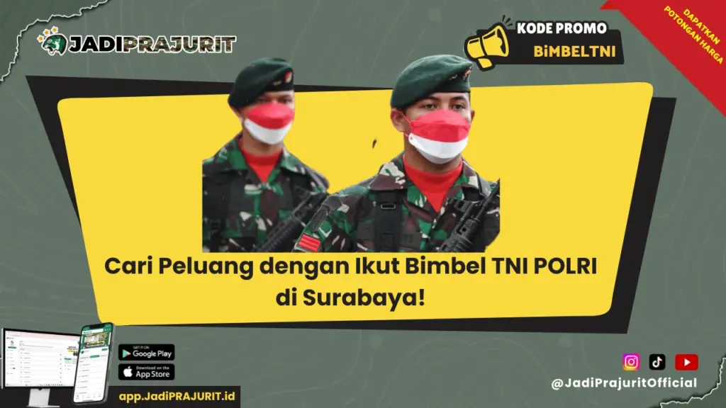 Cari Peluang dengan Ikut Bimbel TNI POLRI di Surabaya!