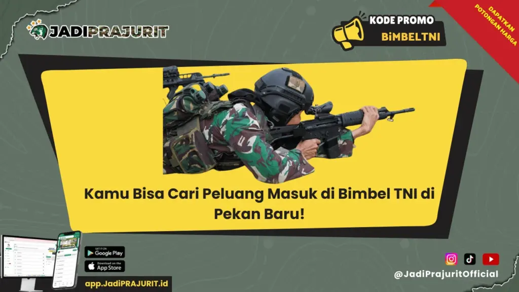Kamu Bisa Cari Peluang Masuk di Bimbel TNI di Pekan Baru!