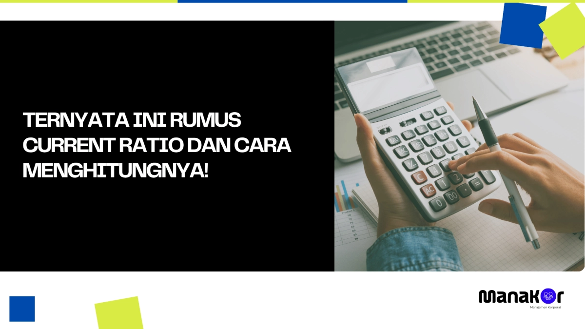 Ternyata Ini Rumus Current Ratio dan Cara Menghitungnya!