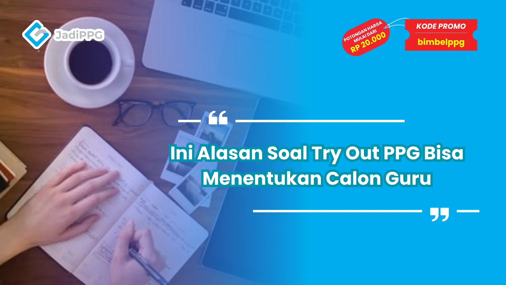 Ini Alasan Soal Try Out PPG Bisa Menentukan Calon Guru