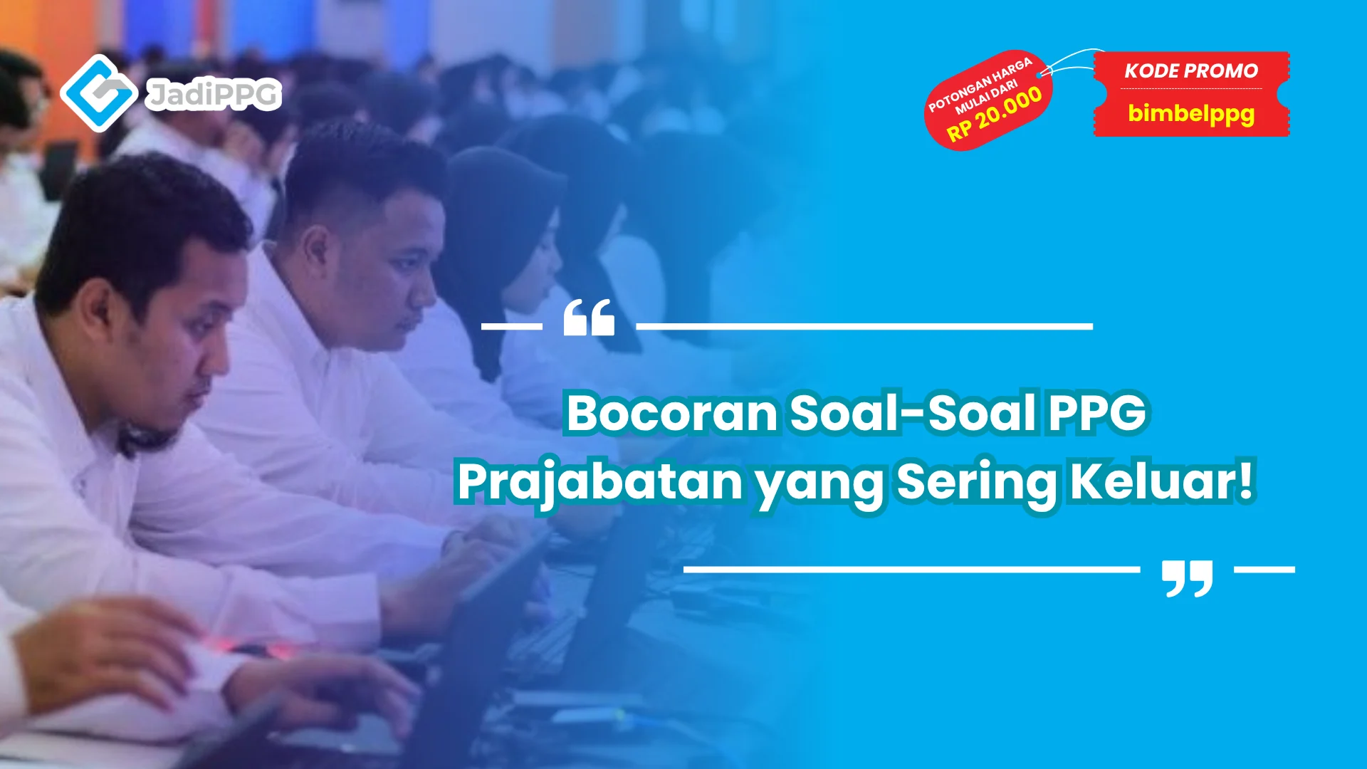 Bocoran Soal-Soal PPG Prajabatan