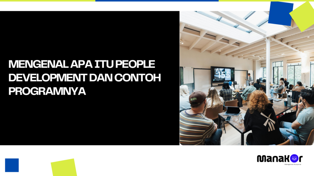 Mengenal Apa Itu People Development dan Contoh Programnya - Manajemen ...