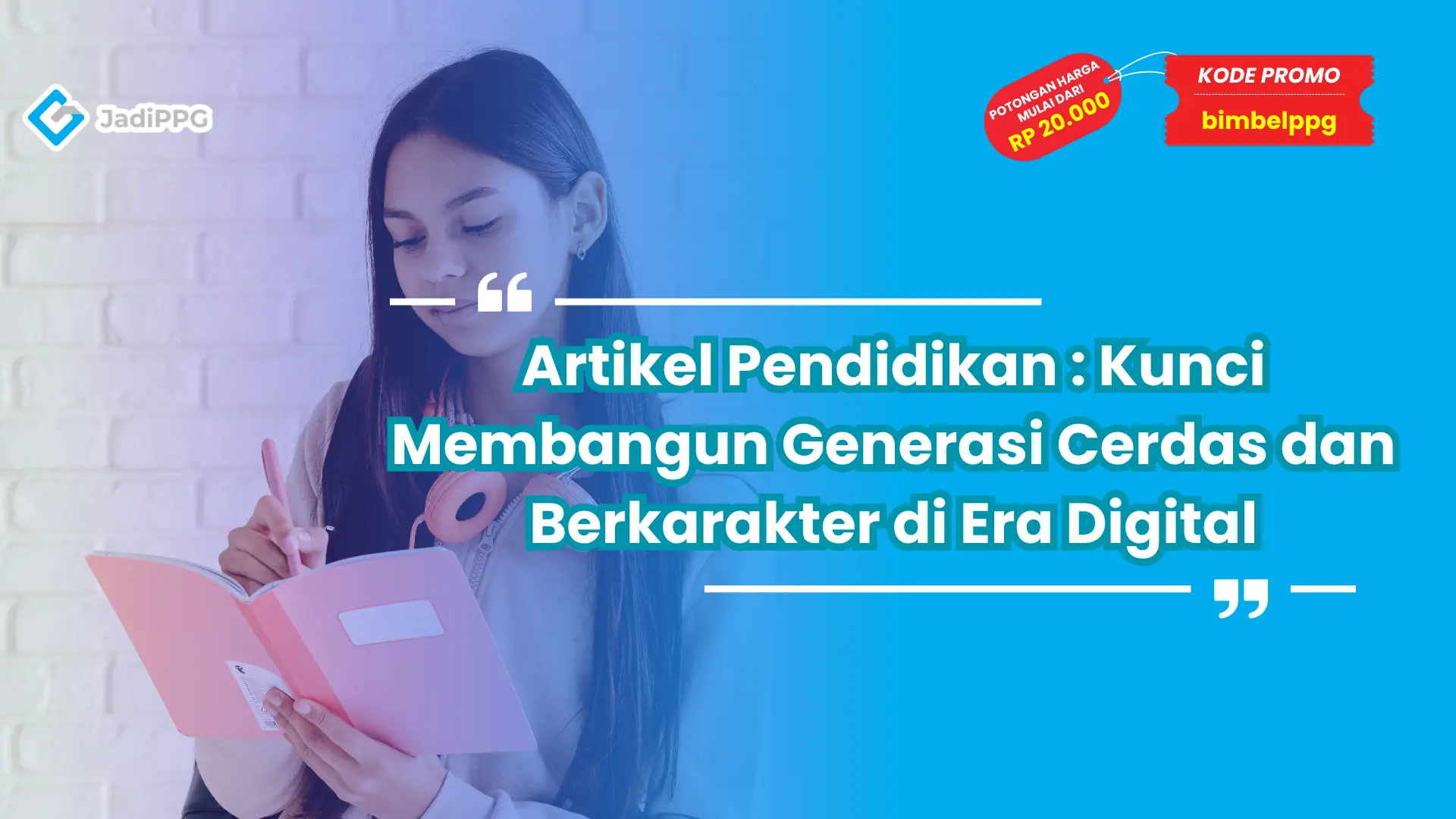 Artikel Pendidikan : Kunci Membangun Generasi Cerdas dan Berkarakter di Era Digital