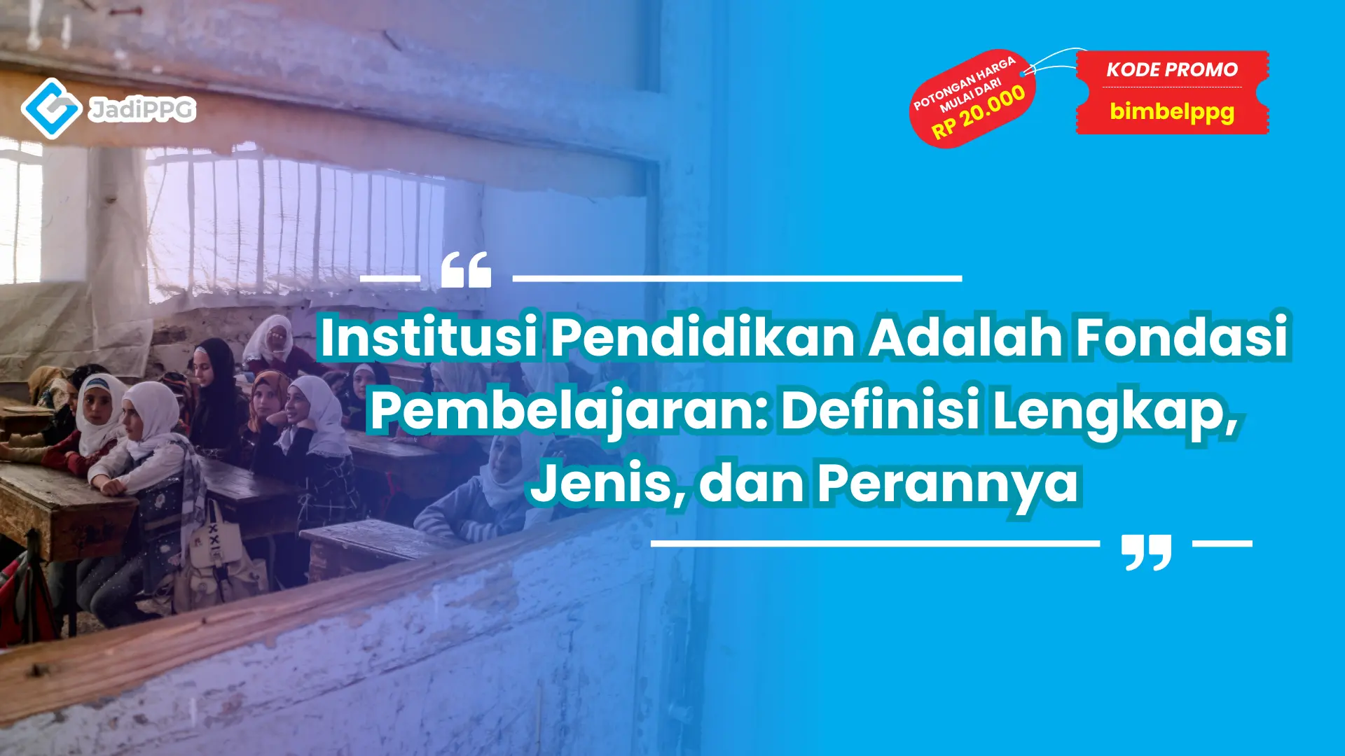 Institusi Pendidikan Adalah Fondasi Pembelajaran : Definisi Lengkap, Jenis, dan Perannya