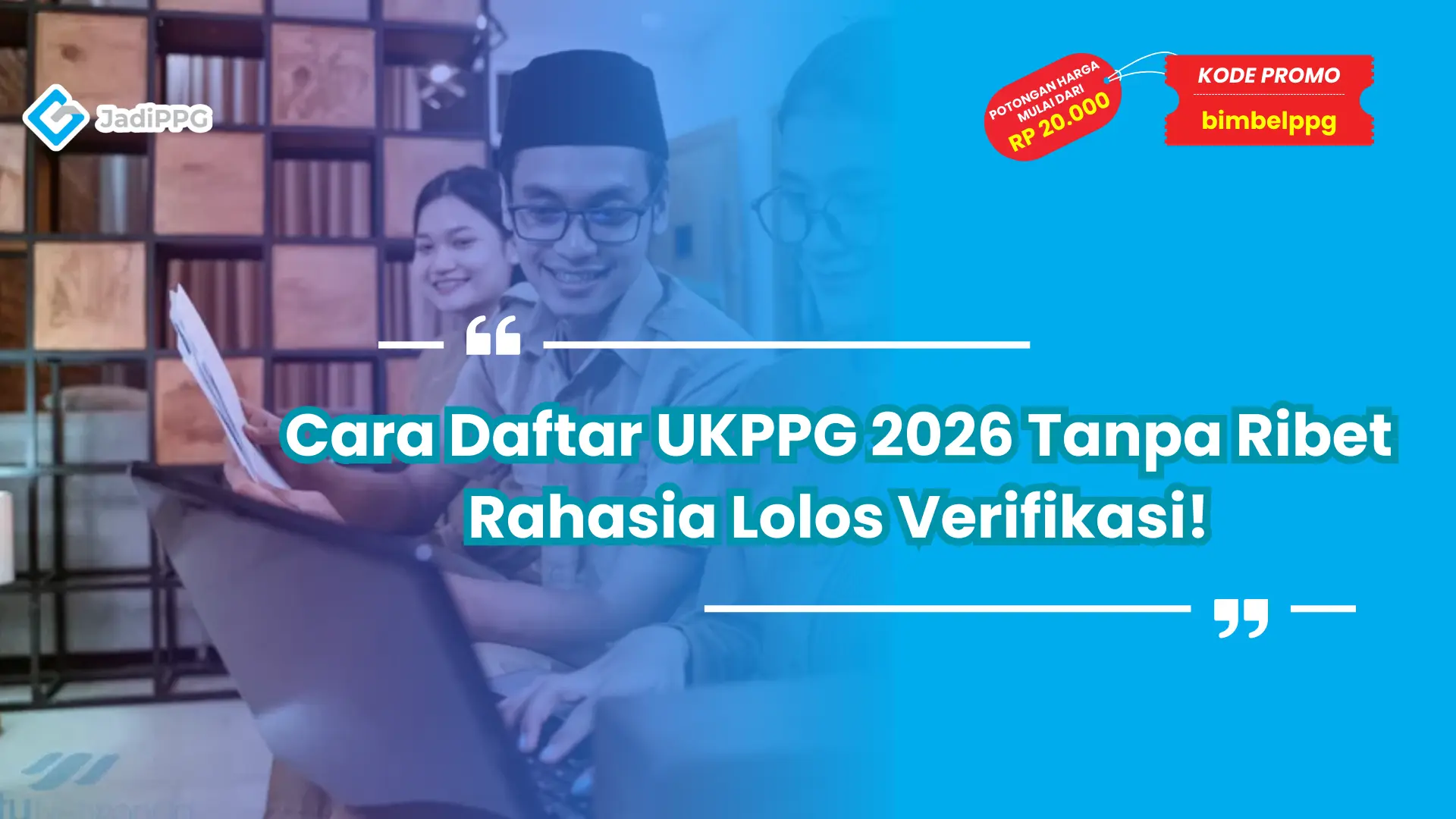 Cara Daftar UKPPG 2026 Tanpa Ribet Rahasia Lolos Verifikasi!
