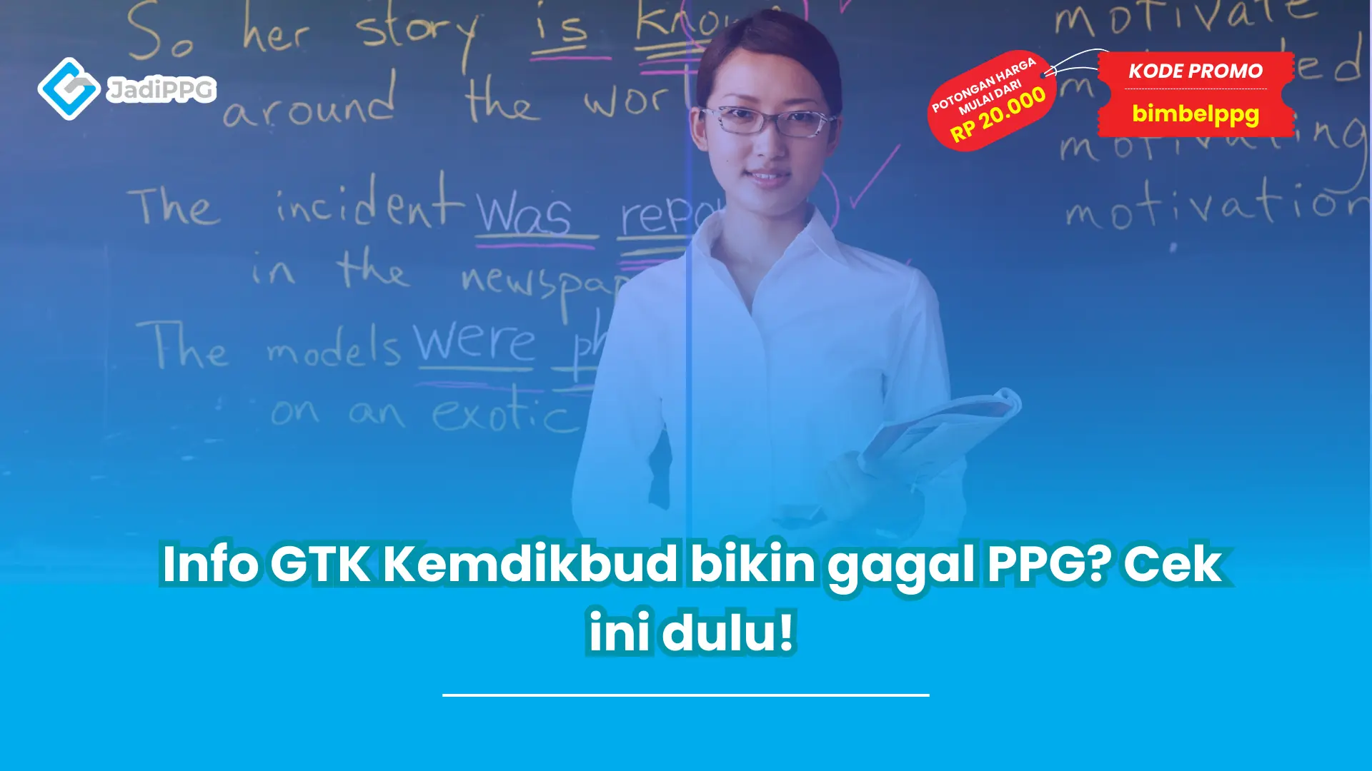 Info GTK Kemdikbud bikin gagal PPG? Cek ini dulu!