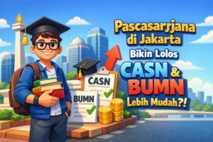 Pascasarjana di Jakarta Bikin Lolos CASN BUMN Lebih Mudah?!
