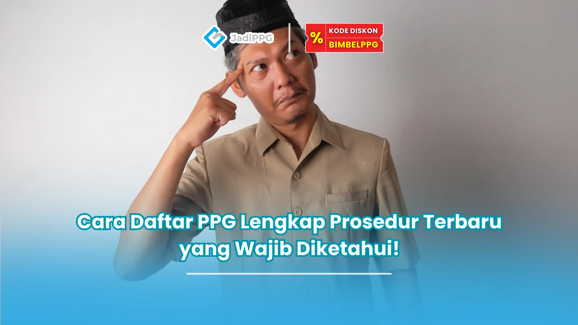 Cara Daftar PPG Lengkap Prosedur Terbaru yang Wajib Diketahui!