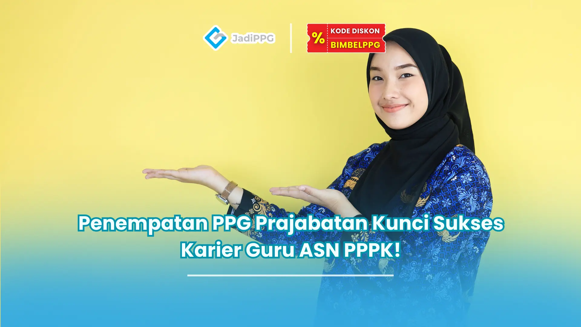 Penempatan PPG Prajabatan Kunci Sukses Karier Guru ASN PPPK!