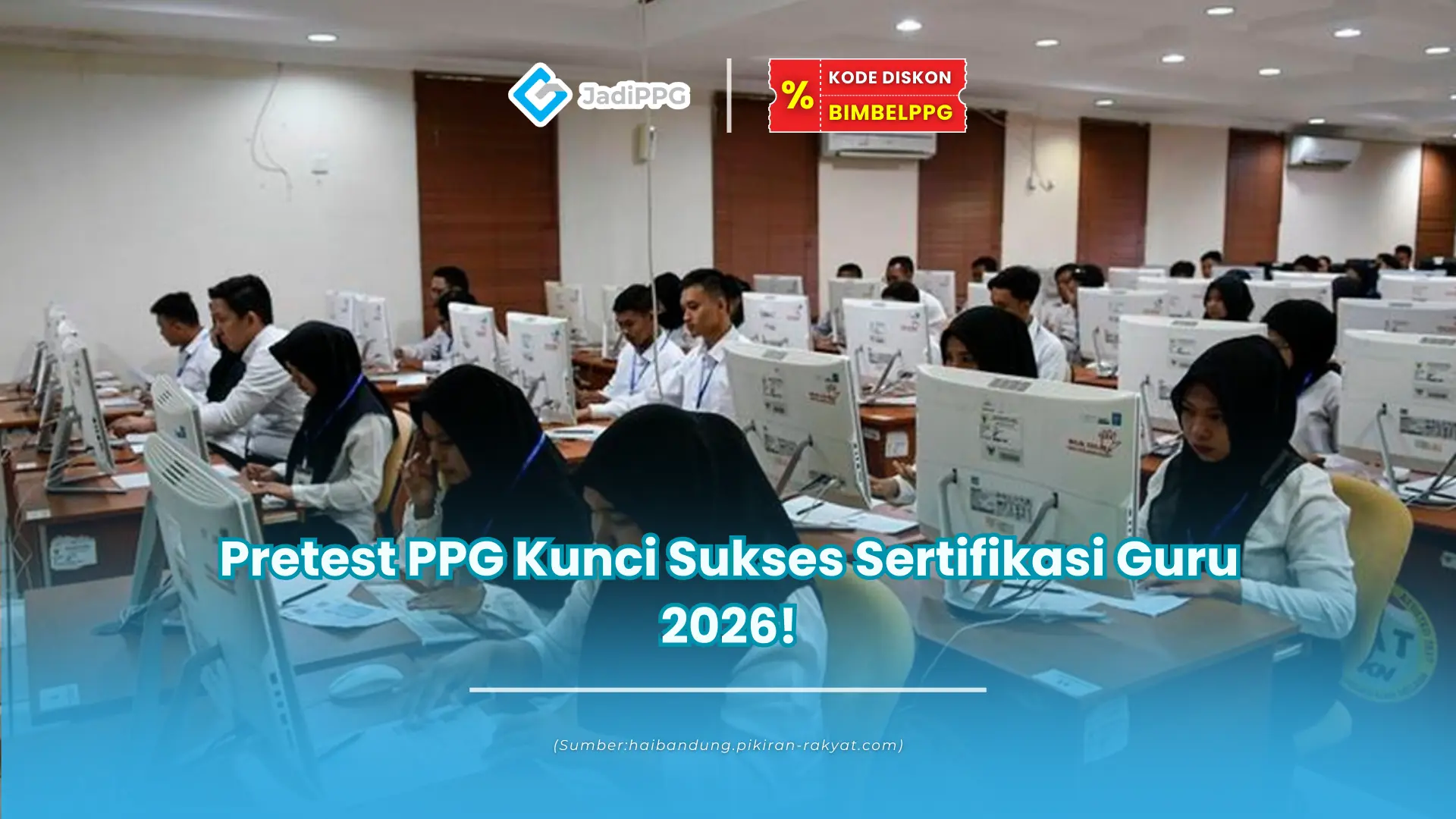 Pretest PPG Kunci Sukses Sertifikasi Guru 2026!