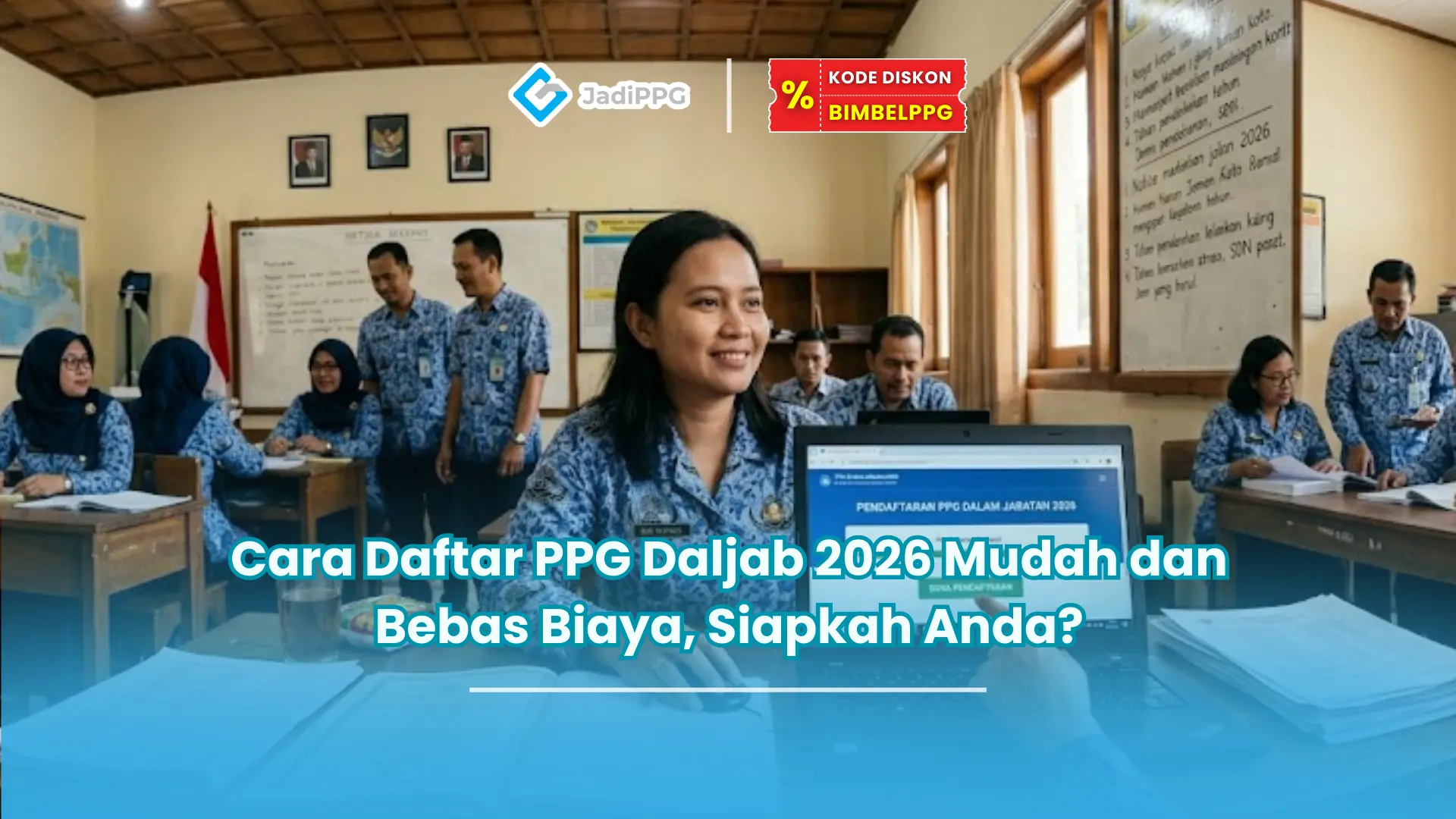 Cara Daftar PPG Daljab 2026 Mudah dan Bebas Biaya, Siapkah Anda?