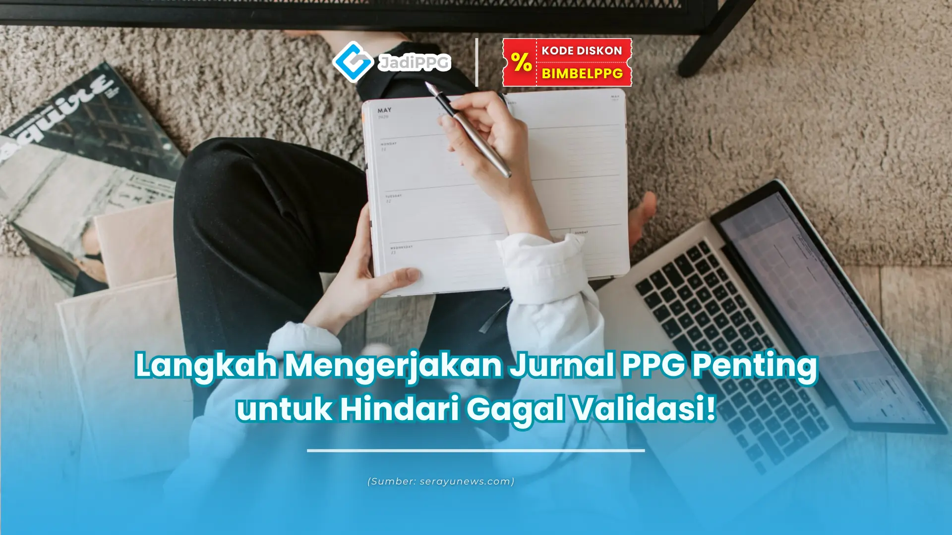 Langkah Mengerjakan Jurnal PPG Penting untuk Hindari Gagal Validasi!