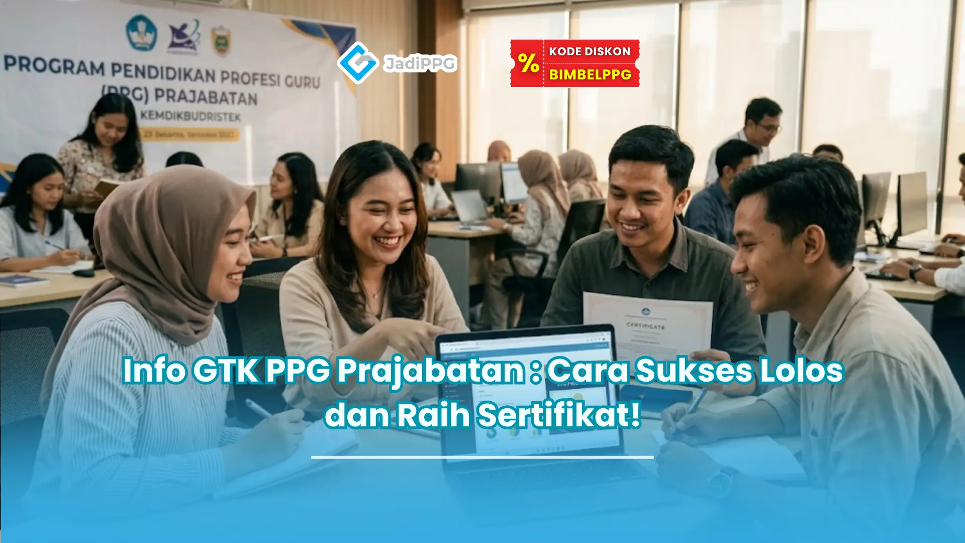Info GTK PPG Prajabatan : Cara Sukses Lolos dan Raih Sertifikat!
