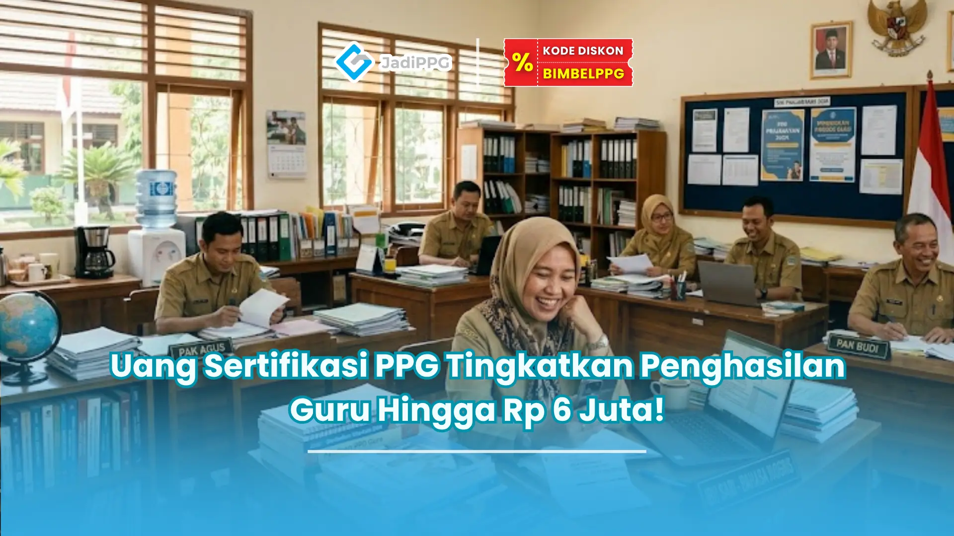 Uang Sertifikasi PPG Tingkatkan Penghasilan Guru Hingga Rp 6 Juta!