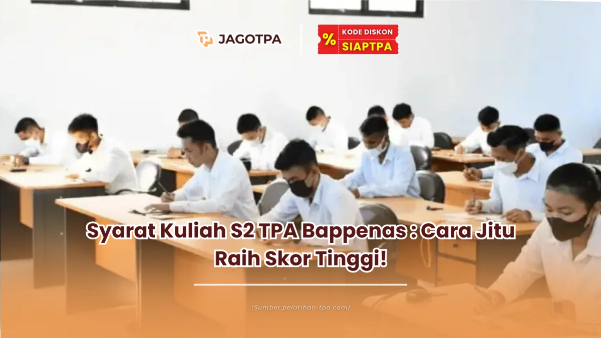 Syarat Kuliah S2 TPA Bappenas : Cara Jitu Raih Skor Tinggi!