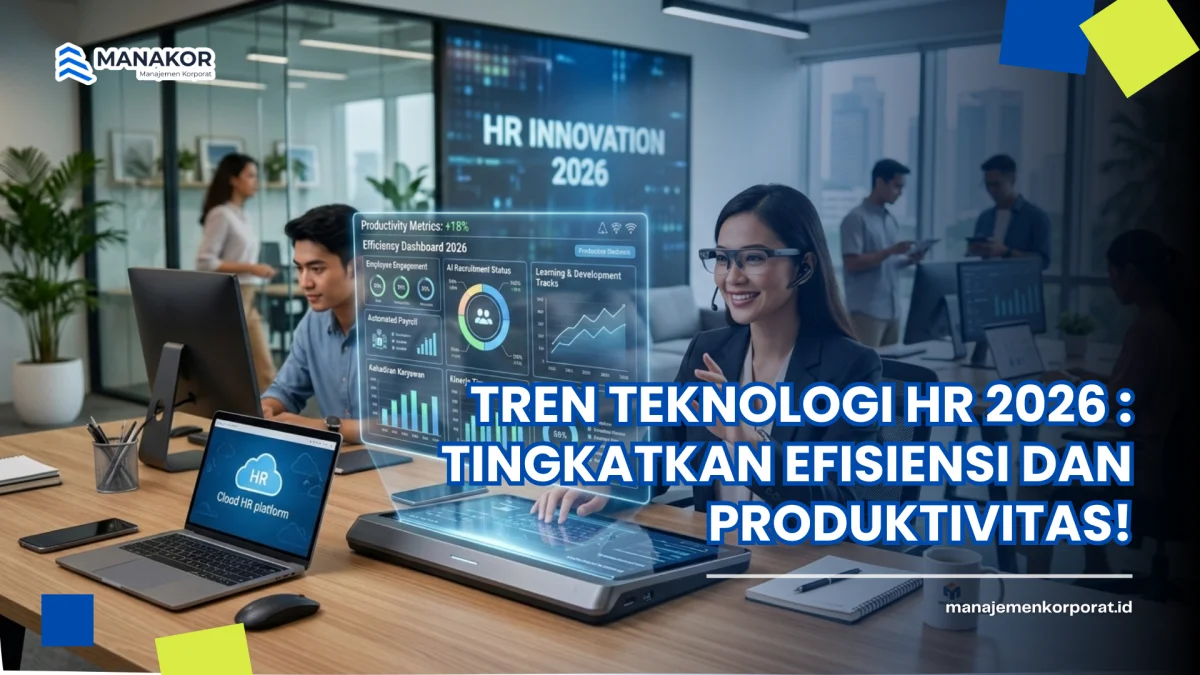 Tren Teknologi HR 2026 : Tingkatkan Efisiensi dan Produktivitas!