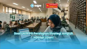 Soal UKPPPG Persiapan Strategi Ampuh Hadapi Ujian!