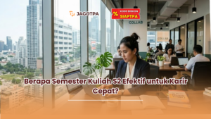Berapa Semester Kuliah S2 Efektif untuk Karir Cepat?