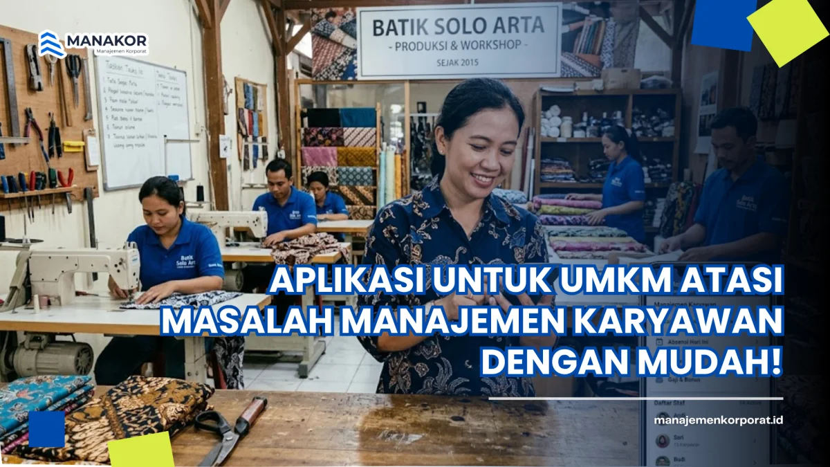 Aplikasi untuk UMKM Atasi Masalah Manajemen Karyawan dengan Mudah!