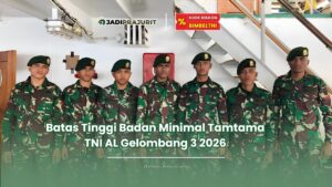 Batas tinggi badan minimal Tamtama TNI AL Gelombang 3