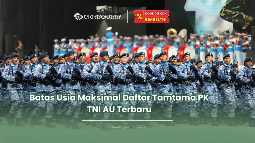 batas usia maksimal daftar tamtama pk tni au