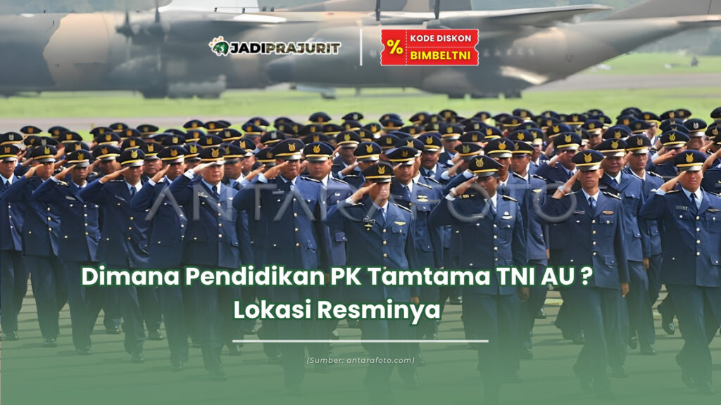 dimana pendidikan pk tamtama tni au