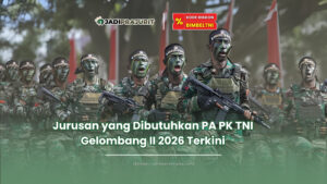 Jurusan yang dibutuhkan Pa PK TNI Gelombang II 2026