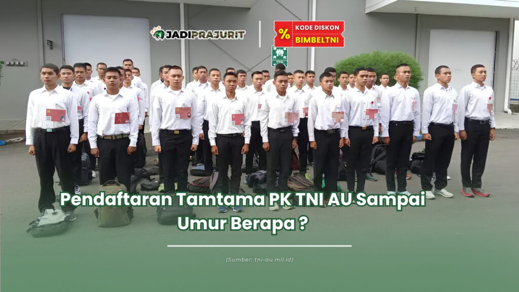 pendaftaran tamtama pk tni au sampai umur berapa