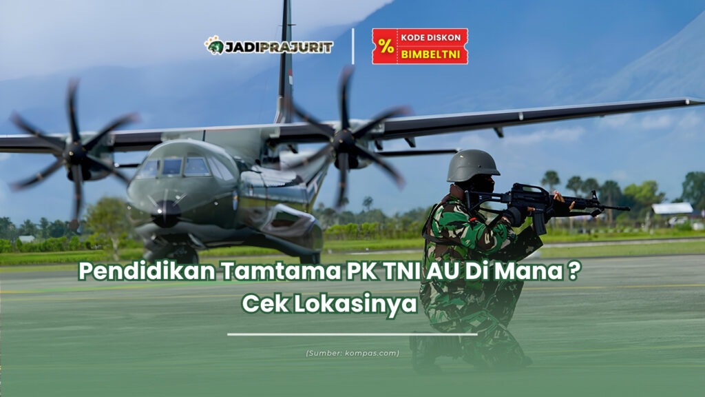 pendidikan tamtama pk tni au dimana