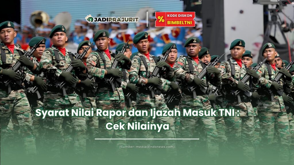 Syarat nilai rapor dan ijazah masuk TNI