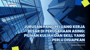 jurusan yang peluang kerja besar di perusahaan asing
