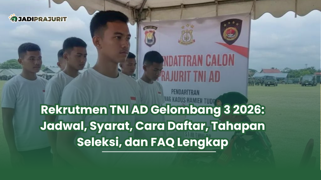 Rekrutmen TNI AD Gelombang 3 2026: Jadwal, Syarat, Cara Daftar, Tahapan Seleksi, dan FAQ Lengkap