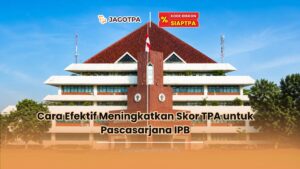 Cara Efektif Meningkatkan Skor TPA untuk Pascasarjana IPB
