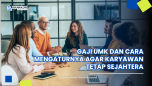 Gaji UMK di Indonesia dan Cara Mengaturnya agar Karyawan Tetap Sejahtera